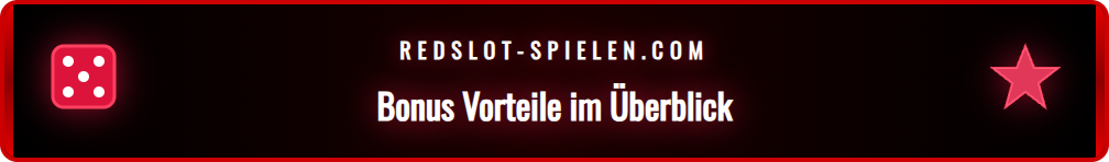Detaillierte Übersicht der Redslot Bonus Vorteile und Funktionen.