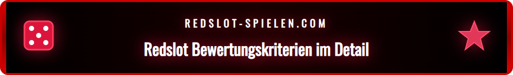 Eine Checkliste zur Bewertung der Kriterien für das Redslot Casino.