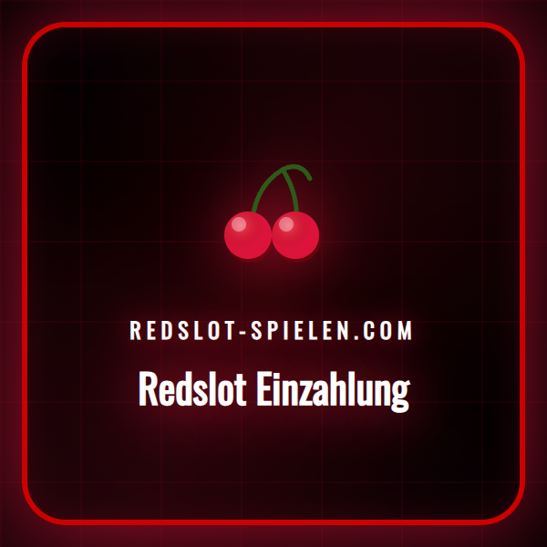 Ein Leitfaden zur sicheren und schnellen Redslot Einzahlung für Spieler.