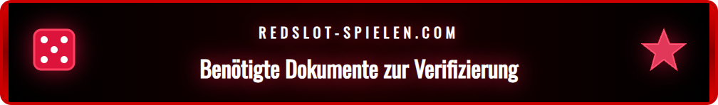Übersicht der für die Redslot Verifizierung benötigten Dokumente.