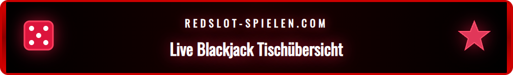 Übersicht über die verschiedenen Redslot Live Blackjack Spieltische.