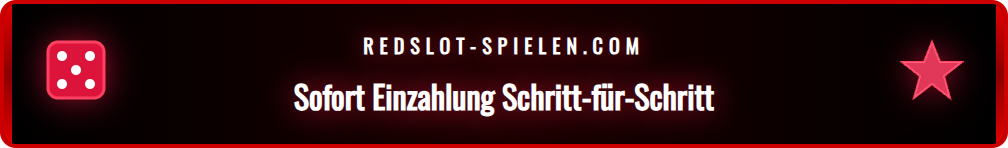 Anleitung für die schnelle und sichere Sofort Einzahlung Redslot.